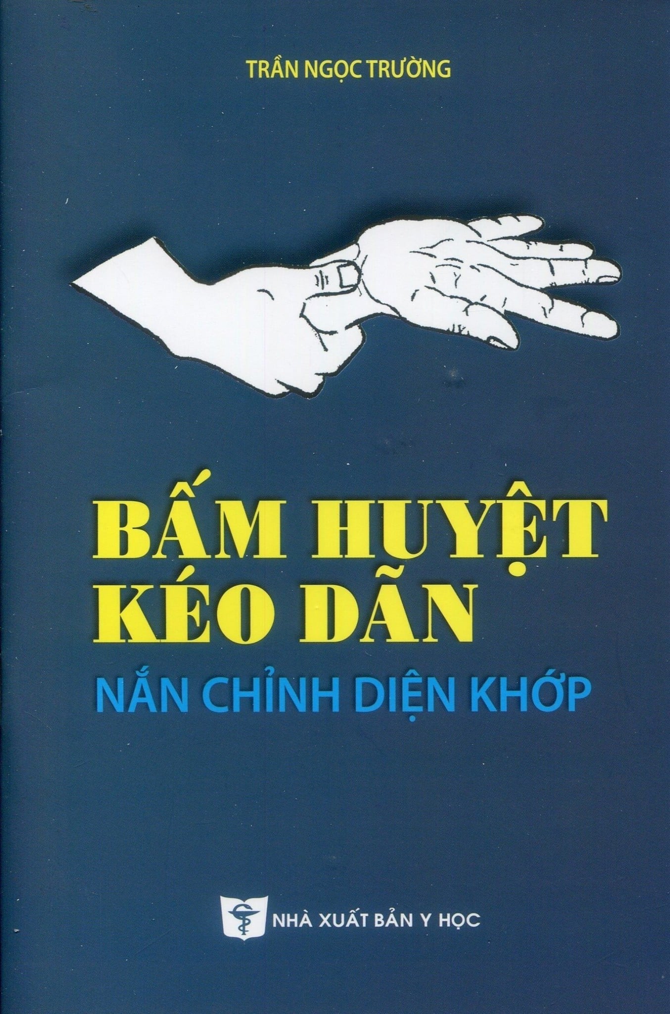 Bấm Huyệt Kéo Dãn Nắn Chỉnh Diện Khớp (2023) - Trần Ngọc Trường