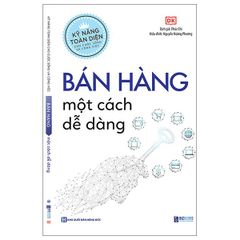 Kỹ năng toàn diện - Bán hàng một cách dễ dàng