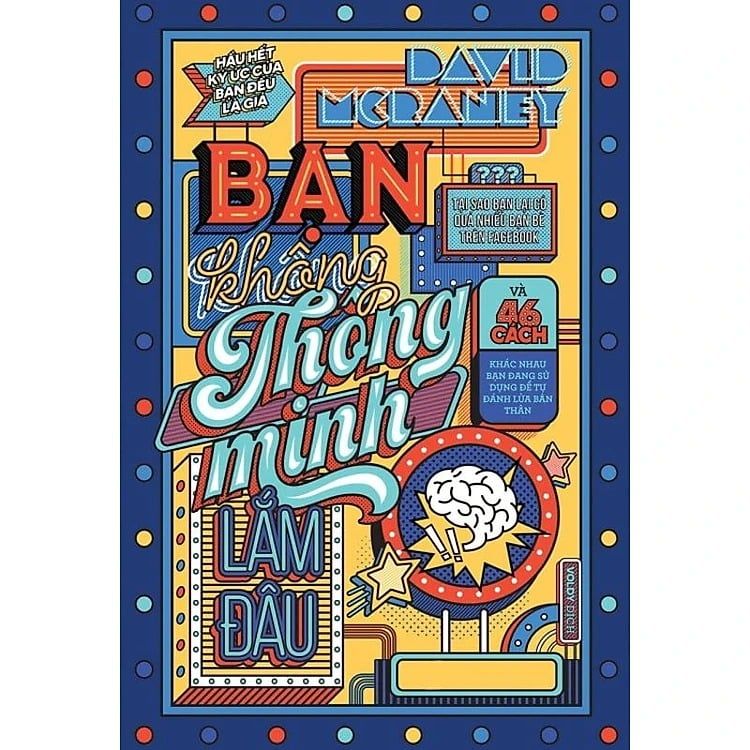  Bạn Không Thông Minh Lắm Đâu - David McRaney 