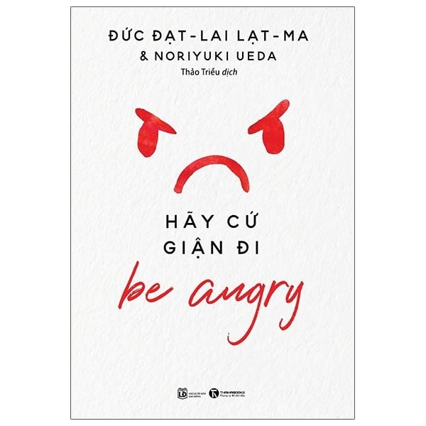  Be Angry - Hãy Cứ Giận Đi - Đạt Lai Lạt Ma, Noriyuki Ueda 