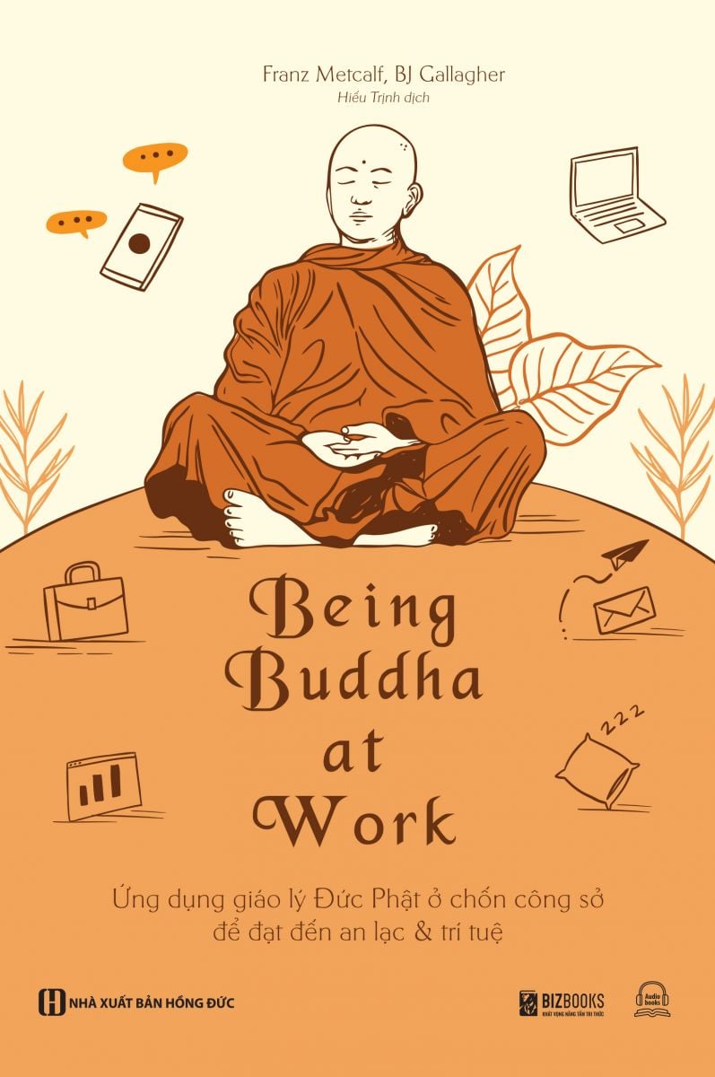 Being Buddha at Work: Ứng dụng giáo lý Đức Phật ở chốn công sở để đạt đến an lạc & trí tuệ