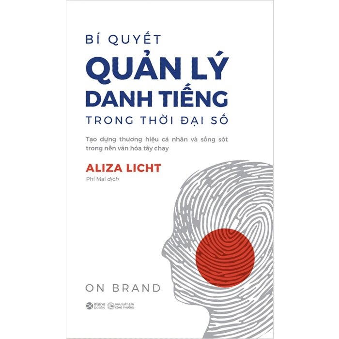 Bí Quyết Quản Lý Danh Tiếng Trong Thời Đại Số - 
Aliza Licht