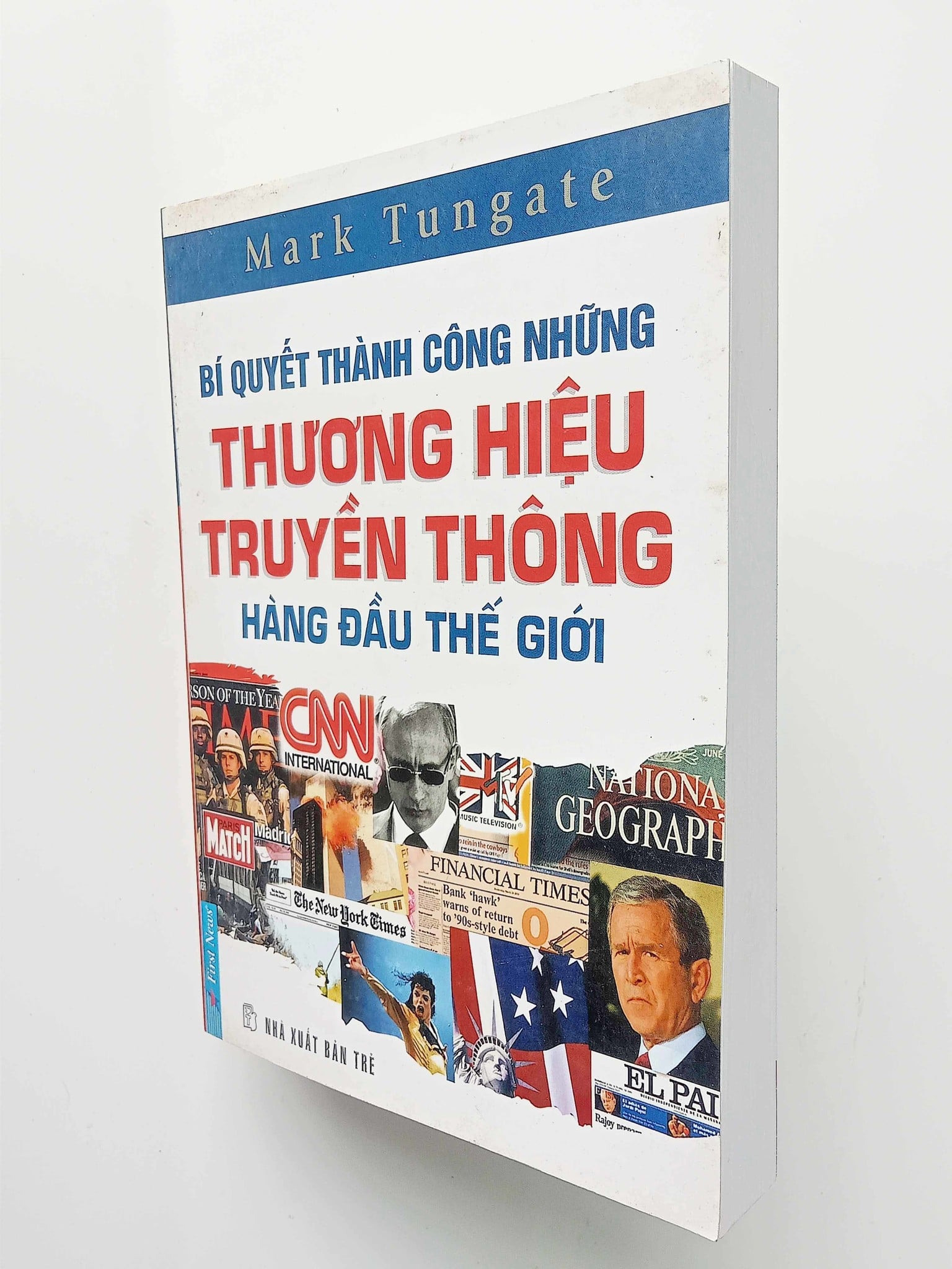 { Trưng Bày } Bí Quyết Thành Công Những Thương Hiệu Truyền Thông Hàng Đầu Thế Giới - Mark Tungate