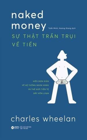  Combo Ba Cuốn Sách - Ba Lĩnh Vực Từ Tác Giả Charles Wheelan ( Kinh Tế Học Trần Trụi + Sự Thật Trần Trụi Về Thống Kê + Sự Thật Trần Trụi Về Tiền) 