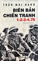 Biên Bản Chiến Tranh 1-2-3-4.75 - Trần Mai Hạnh