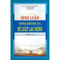 Bình Luận Những Điểm Mới Của Bộ Luật Lao Động Năm 2019 - PGS.TS.Trần Thị Thúy Lâm
TS. Đỗ Thị Dung