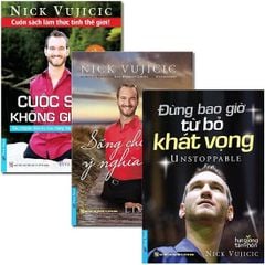 Combo 3 Quyển Về Nick Vujicic Cuộc Sống Không Giới Hạn + Sống Cho Điều Ý Nghĩa Hơn + Đừng Bao Giờ Từ Bỏ Khát Vọng