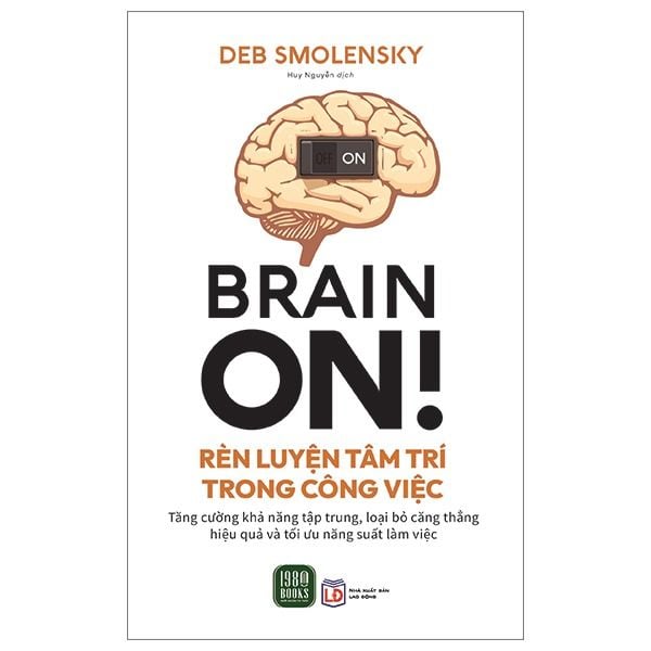  Brain On - Rèn Luyện Tâm Trí Trong Công Việc - Deb Smolensky 