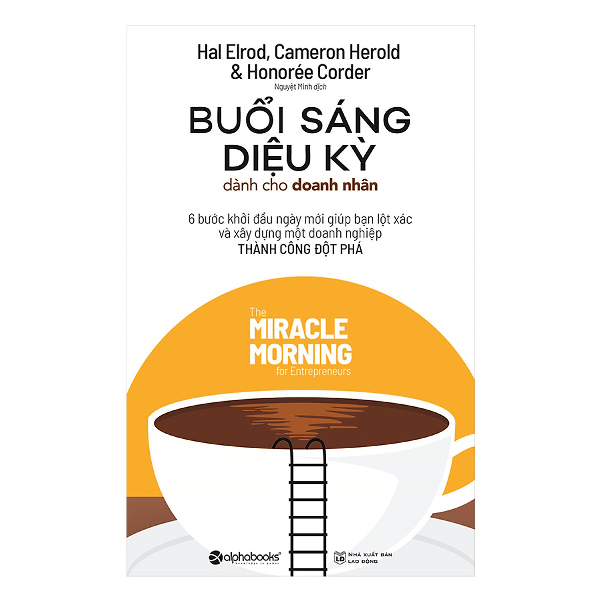 Buổi Sáng Diệu Kỳ Dành Cho Doanh Nhân - Hal Elrod, Cameron Herold, Honorée Corder