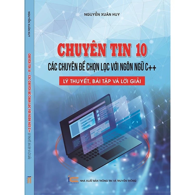 Chuyên Tin 10 - Các Chuyên Đề Chọn Lọc Với Ngôn Ngữ C++ (Lý Thuyết, Bài Tập Và Lời Giải) - Nguyễn Xuân Huy