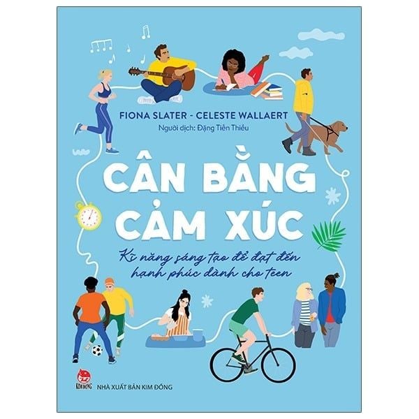  Cân Bằng Cảm Xúc - Kĩ Năng Sáng Tạo Để Đạt Đến Hạnh Phúc - Dành Cho Teen - Fiona Slater, Celeste Wallaert 