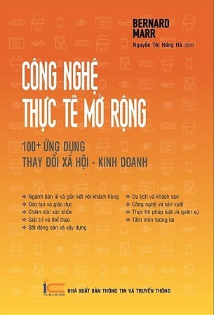 Công Nghệ Thực Tế Mở Rộng - 100+ Ứng Dụng Thay Đổi Xã Hội - Kinh Doanh - Bernard Marr