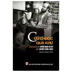 Cứu Chuộc Quá Khứ - Hành Trình Từ Chiến Binh Tự Do Đến Người Chữa Lành - LM Michael Lapsley, Stephen Karakashian