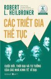  Các Triết Gia Thế Tục - Cuộc Đời, Thời Đại Và Tư Tưởng Của Các Nhà Kinh Tế Vĩ Đại - Robert L. Heilbroner 