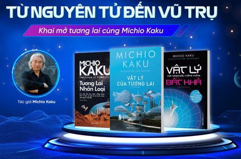  Combo 3 Quyển Từ Khởi Nguyên Đến Vũ Trụ ( Vật Lý Của Tương Lai + Vật Lý Của Những Điều Tưởng Chừng Bất Khả + Tương Lai Nhân Loại ) 