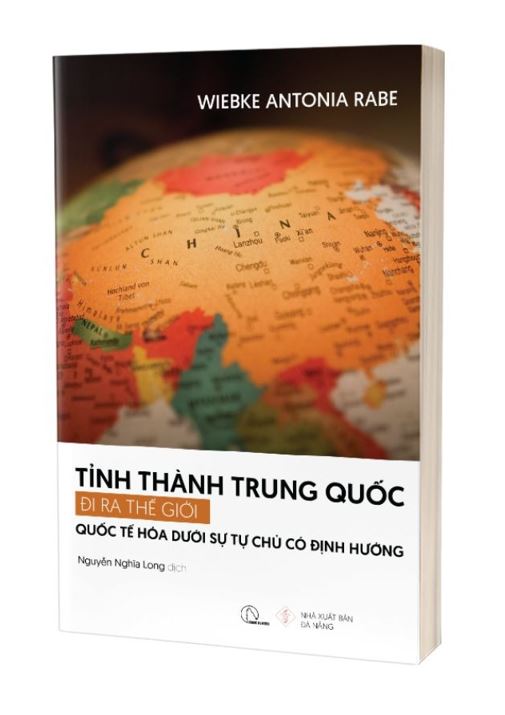 Tỉnh Thành Trung Quốc Đi Ra Thế Giới – Quốc Tế Hóa Dưới Sự Tự Chủ Có - Wiebke Antonia Rabe