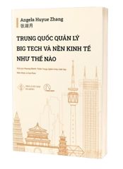 Trung Quốc Quản Lý Big Tech Và Nền Kinh Tế Như Thế Nào - Angela Huyue Zhang