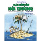  Câu Chuyện Môi Trường - Larry Gonick, Alice Outwater 