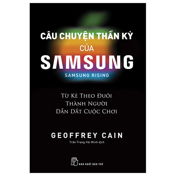Câu Chuyện Thần Kỳ Của Samsung - Geoffrey Cain