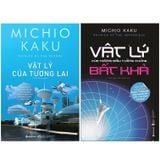  Combo 2 Quyển Sách Hay Về Vật Lý ( Vật Lý Của Tương Lai + Vật Lý Của Những Điều Tưởng Chừng Bất Khả ) 