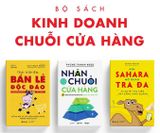  Combo 3 Quyển Kinh Doanh Chuỗi Cửa Hàng - Bí Quyết Xây Dựng Chuỗi Bán Lẻ - Chuỗi Cafe Nhà Hàng Thành Công (Nhân Chuỗi Cửa Hàng + Trải Nghiệm Bán Lẻ Độc Đáo + Đến Sahara Mở Quán Trà Đá) 