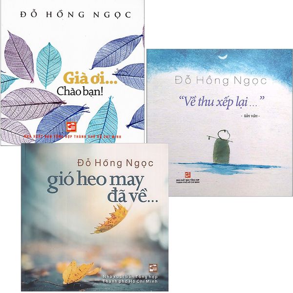  Combo 3 Quyển (Về Thu Xếp Lại + Gió Heo May Đã Về + Già Ơi Chào Bạn) - BS Đỗ Hồng Ngọc 