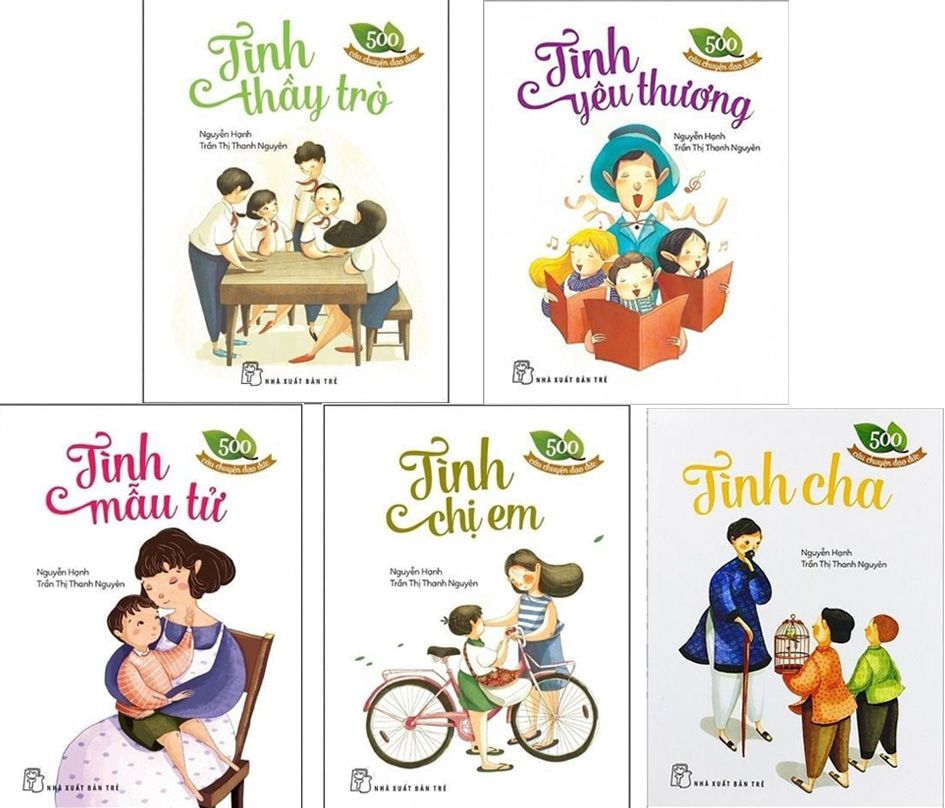  Combo 5 Quyển 500 Câu Chuyện Đạo Đức Của NXB Trẻ ( Tình cha + Tình Chị Em + Tình Mẫu Tử + Tình Thầy Trò + Tình Yêu Thương ) - Nguyễn Hạnh - Trần Thị Thanh Nguyên 
