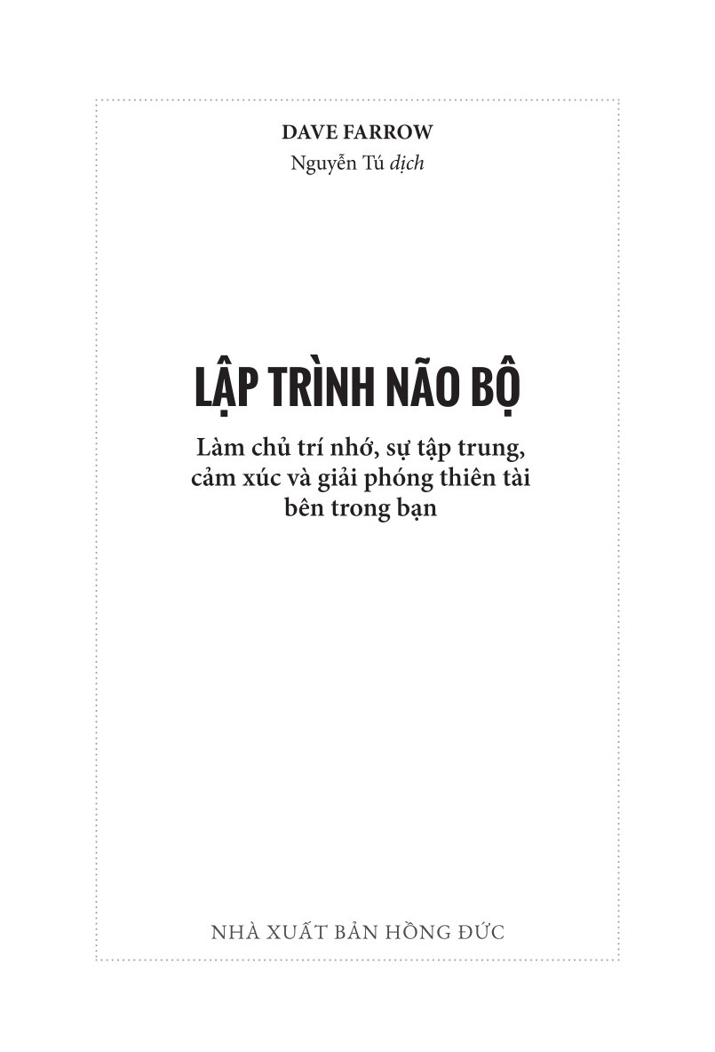 Lập Trình Não Bộ: Làm Chủ Trí Nhớ, Sự Tập Trung, Cảm Xúc Và Giải Phóng Thiên Tài Bên Trong Bạn