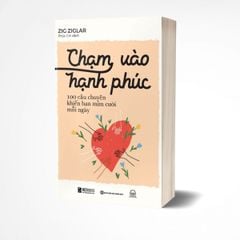 Combo 2 Quyển: Chữa Lành Trái Tim + Chạm Vào Hạnh Phúc - Dr. Sherrie Campbell, Zig Ziglar