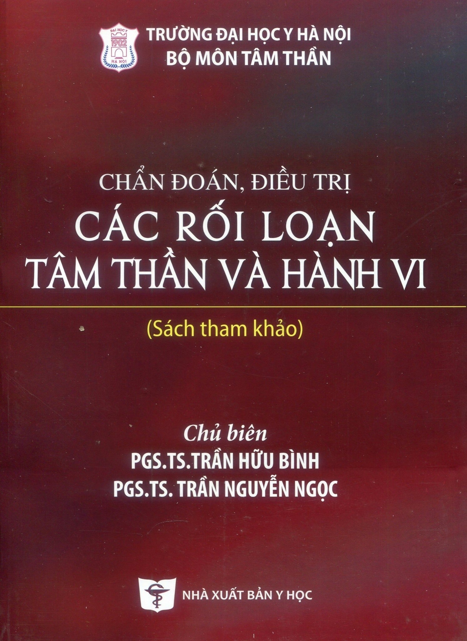 Chẩn Đoán Điều Trị Các Rối Loạn Tâm Thần Và Hành Vi - PGS.TS. Trần Hữu Bình, PGS.TS. Trần Nguyễn Ngọc