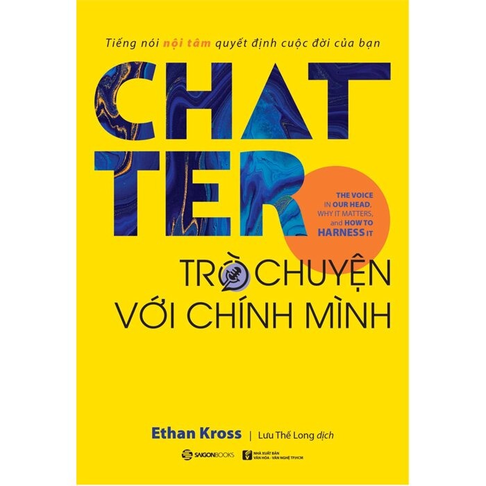 Chatter - Trò Chuyện Với Chính Mình - Ethan Kross