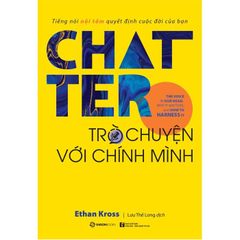 Chatter - Trò Chuyện Với Chính Mình - Ethan Kross