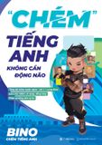  “Chém" Tiếng Anh Không Cần Động Não - BINO (Tặng Kèm Bộ Video Luyện Nghe-Nói + Sổ Học Từ Vựng) 