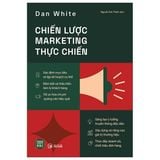  Chiến Lược Marketing Thực Chiến - Dan White 