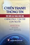  Chiến Tranh Thông Tin: Các Quốc Gia Trong Cuộc Đua Chinh Phục Tâm Trí Con Người (Sách Tham Khảo) - David Colon 