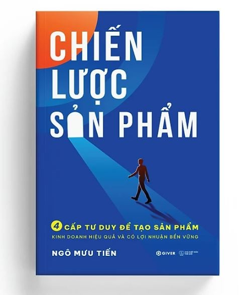 Chiến Lược Sản Phẩm - 4 Cấp Tư Duy Để Tạo Sản Phẩm Kinh Doanh Hiệu Quả Và Có Lợi Nhuận Bền Vững - Ngô Mưu Tiến