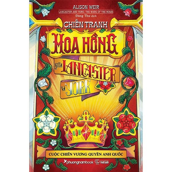  Chiến Tranh Hoa Hồng Giữa Lancaster Và York - Cuộc Chiến Vương Quyền Anh Quốc -  Alison Weir 