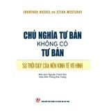  Chủ Nghĩa Tư Bản Không Có Tư Bản – Sự Trỗi Dậy Của Nền Kinh Tế Vô Hình - Jonathan Haskel và Stian Westlake 