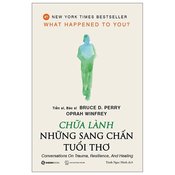 Chữa Lành Những Sang Chấn Tuổi Thơ - Bác sĩ Tiến sĩ Bruce D Perry, Oprah Winfrey