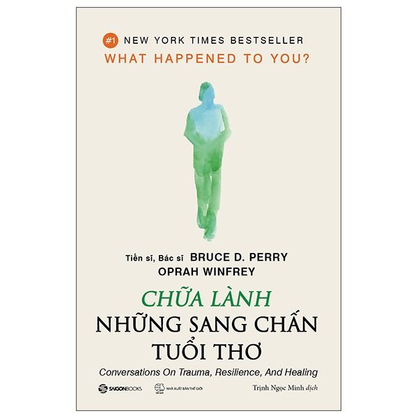 Chữa Lành Những Sang Chấn Tuổi Thơ - Bác sĩ Tiến sĩ Bruce D Perry, Oprah Winfrey