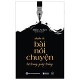  Chuẩn Bị Bài Nói Chuyện Từ Trang Giấy Trắng - Mike Acker 