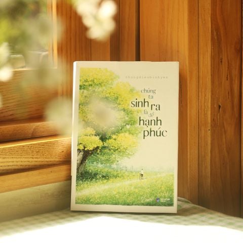  Chúng Ta Sinh Ra Là Để Hạnh Phúc - nhungdieubinhyen 