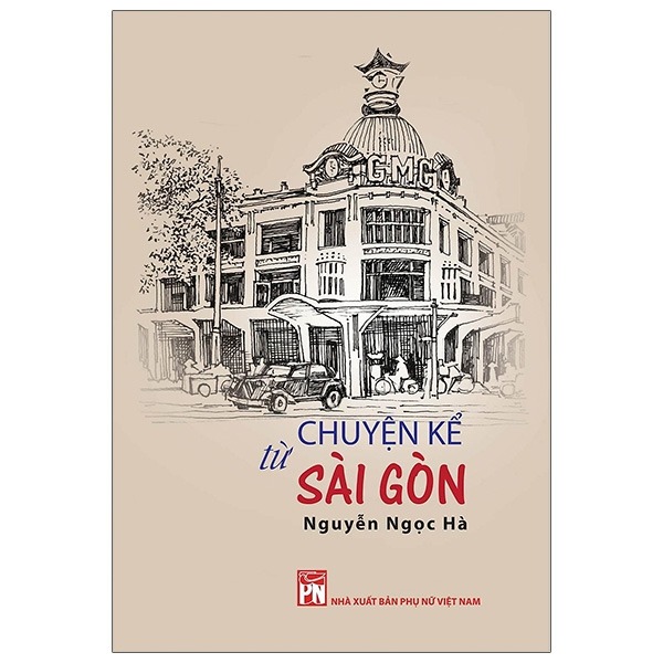 Chuyện Kể Từ Sài Gòn - Nguyễn Ngọc Hà