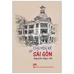 Chuyện Kể Từ Sài Gòn - Nguyễn Ngọc Hà
