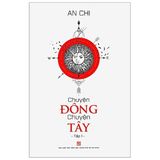  Chuyện Đông Chuyện Tây - Tập 1 - An Chi 