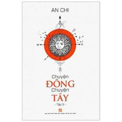 Chuyện Đông Chuyện Tây - Tập 3 - An Chi