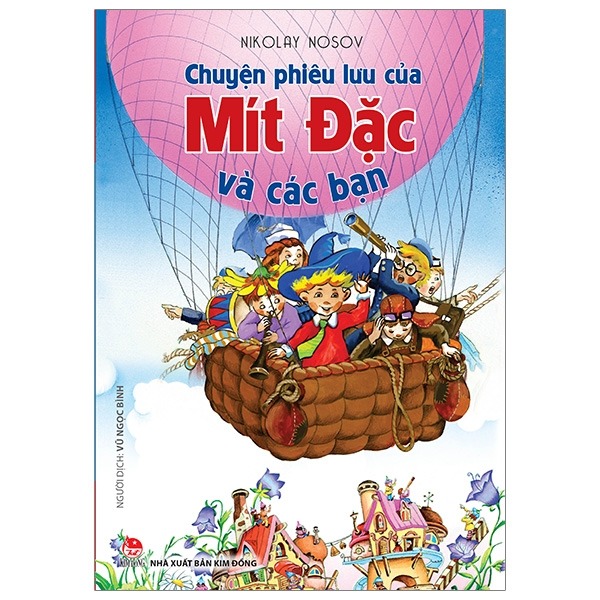 Chuyện Phiêu Lưu Của Mít Đặc Và Các Bạn (Bìa Mềm)  - Nikolay Nosov