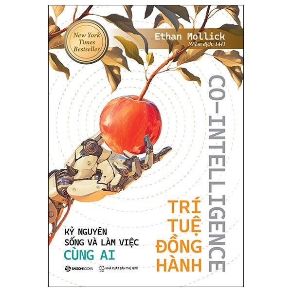 Co-Intelligence - Trí Tuệ Đồng Hành - Kỷ Nguyên Sống Và Làm Việc Cùng Ai - Ethan Mollick
