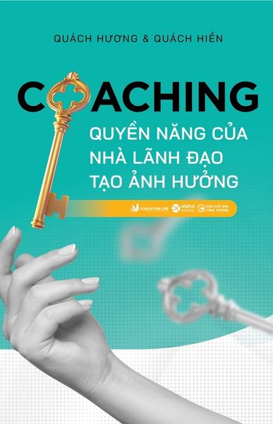  Coaching - Quyền Năng Của Nhà Lãnh Đạo Tạo Ảnh Hưởng 