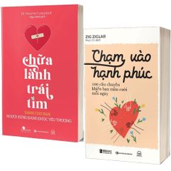 Combo 2 Quyển: Chữa Lành Trái Tim + Chạm Vào Hạnh Phúc - Dr. Sherrie Campbell, Zig Ziglar